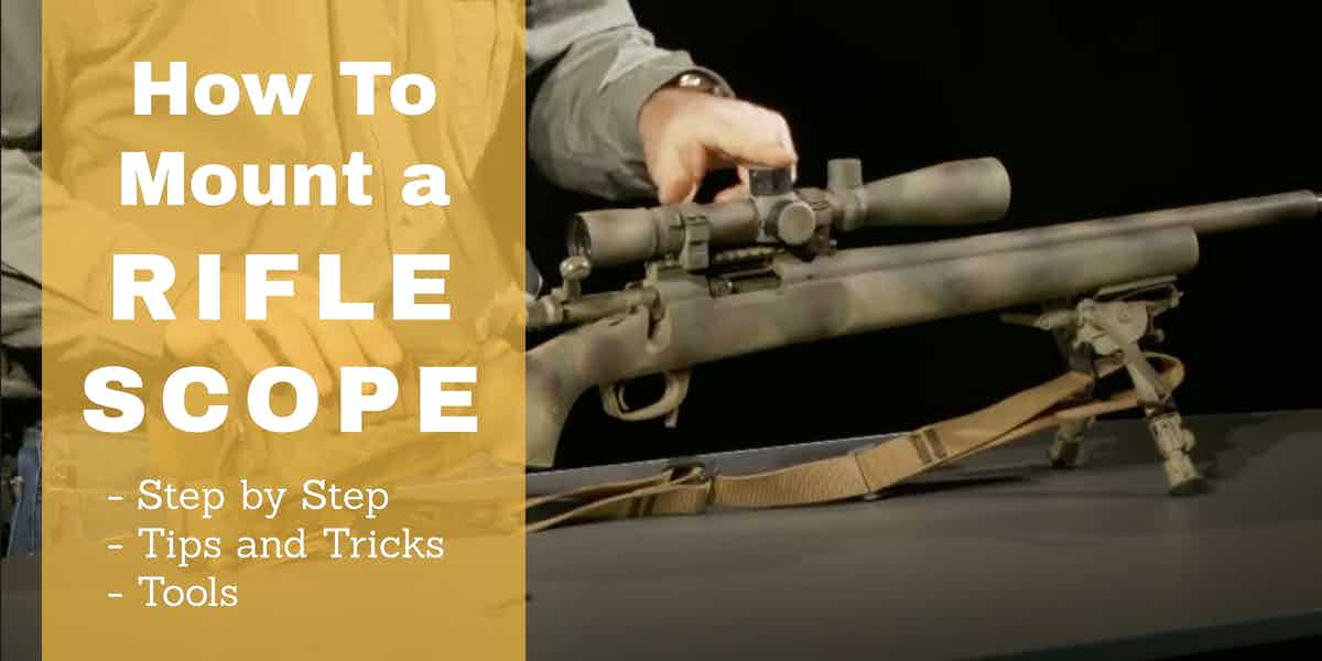 How to Mount a Scope [2022]: 7 Steps to Installing A Riflescope the Right Way