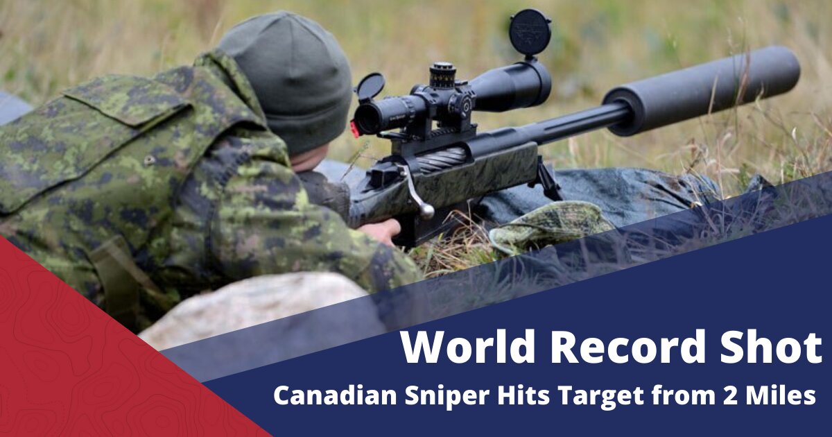 Canadian Sniper Set World Record for Longest Shot – Over 2 miles!