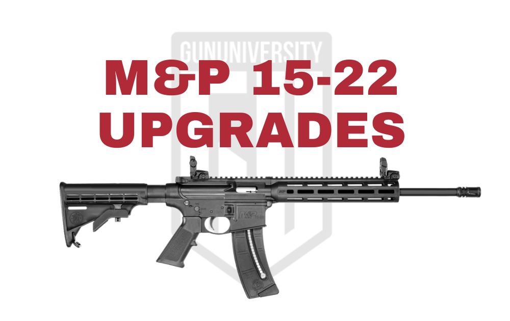 Smith & Wesson M&P 15-22 Rifle and Pistol Upgrades